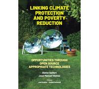 LINKING CLIMATE PROTECTION AND POVERTY REDUCTION: OPPORTUNITIES THROUGH OPEN SOURCE APPROPRIATE TECHNOLOGIES