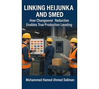 Linking Heijunka and SMED: How Changeover Reduction Enables True Production Leveling (Lean Foundations & Advanced AI Applications)