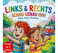Links & Rechts - Schau genau hin! - Malen, zeigen, verstehen: Ein liebevoll gestaltetes Mitmachbuch zur spielerischen Förderung der Orientierung - ideal für Kinder ab 3 Jahren