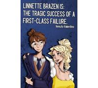 Linnette Brazen is: The Tragic Success of a First-Class Failure (Kay Brazen)