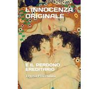 L'INNOCENZA ORIGINALE: E IL PERDONO EREDITARIO