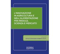 L'innovazione in agricoltura e nell'alimentazione fra regole, scienza e mercato