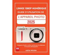 LINNSE 1080P NUMÉRIQUE GUIDE D'UTILISATION DE L'APPAREIL PHOTO: Compact et facile à utiliser, parfait pour les débutants et les jeunes photographes