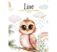 Lino et l'arc-en-ciel de la colère: Une respiration à la fois pour faire revenir le calme