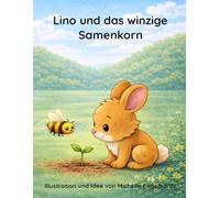 Lino Kinderbuch: und das winzige Samenkorn
