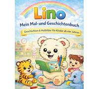 Lino - Mein Mal - und Geschichtenbuch: Geschichten und Malbilder für Kinder ab 4 Jahren