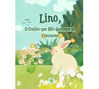 Lino, O Coelho que Não Gostava de Cenouras