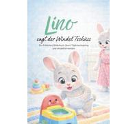 Lino sagt der Windel Tschüss: Ein fröhliches Bilderbuch übers Töpfchentraining und windelfrei werden