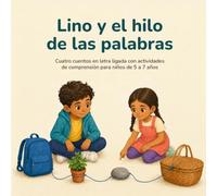 Lino y el hilo de las palabras: Cuentos en letra ligada con actividades de comprensión para niños de 5 a 7 años