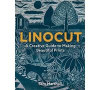 Linocut: A Creative Guide to Making Beautiful Prints