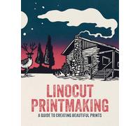 Linocut Printmaking: A guide to creating beautiful prints (Create & Learn Collection)