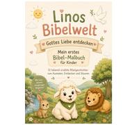 Linos Bibelwelt: Mein erstes Bibel-Malbuch- 12 Bibelgeschichten zum Vorlesen, Ausmalen und Entdecken für Kinder von 3 bis 6 Jahren