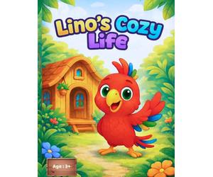 Lino's Cozy Life: A Fun Coloring Book for Kids Ages 3+ | Cute Parrot Adventures with Simple Big Illustrations