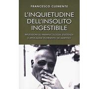 L'inquietudine dell'insolito ingestibile. Riflessioni su parapsicologia, esistenza e apocalisse in Ernesto de Martino (Voci dal Sud)