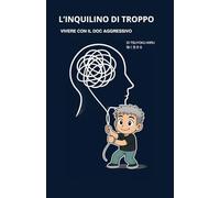 L'INQUILINO DI TROPPO: VIVERE CON IL DOC AGGRESSIVO