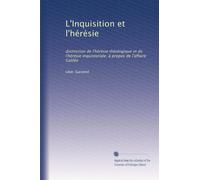 L'Inquisition et l'hérésie: distinction de l'hérésie théologique et de l'hérésie inquistoriale: à propos de l'affaire Galilée