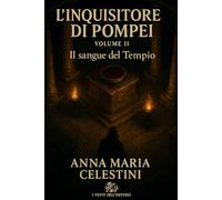 L'inquisitore di Pompei: Volume II: Il sangue del Tempio (I venti dell'Impero)