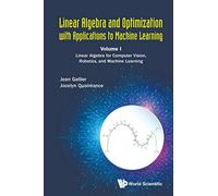 LINR ALGEBRA & OPTIM APPL (V1): Volume I: Linear Algebra for Computer Vision, Robotics, and Machine Learning