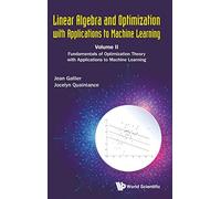 LINR ALGEBRA & OPTIM APPL (V2): Volume II: Fundamentals of Optimization Theory with Applications to Machine Learning