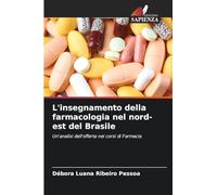 L'insegnamento della farmacologia nel nord-est del Brasile: Un'analisi dell'offerta nei corsi di Farmacia