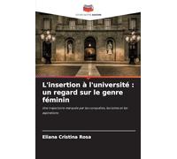 L'insertion à l'université : un regard sur le genre féminin: Une trajectoire marquée par les conquêtes, les luttes et les aspirations