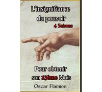 L'insignifiance du pouvoir: 4 saisons pour obtenir son treizième mois (L'insignifiant et le pouvoir)