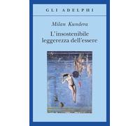 L'insostenibile leggerezza dell'essere (Gli Adelphi)