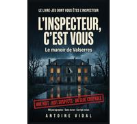 L'Inspecteur, c'est vous : le manoir de Valserres: Le livre-jeu d'enquête dont vous êtes le héros. 190 paragraphes, huit suspects, un seul coupable. ... au crayon, sans écran. Idée cadeau adulte.