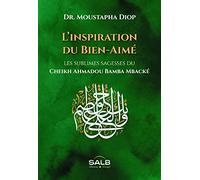 L'inspiration du BienAimé les sublimes sagesses du cheikh Ahmadou Bamba Mbacké