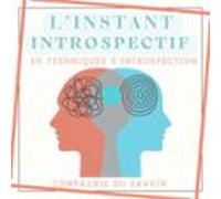 L'instant Introspectif - 50 Techniques D'introspection
