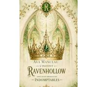 L'institut Ravenhollow pour jeunes prodigieuses indomptables: Tome 2 : Une dark academia magique, héroïne prisonnière puis indomptable, triangle amoureux, créatures anciennes.