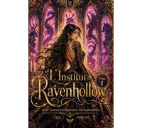 L'institut Ravenhollow pour jeunes prodigieuses infréquentables: Tome 1