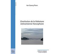 L'Institution de la littérature vietnamienne francophone