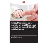 L'insuffisance rénale aiguë: un problème sous-estimé en soins intensifs pédiatriques