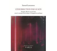 L'insurrection par le son: Enquête affective sur les liens entre la musique électronique et l'engagement politique