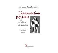 L'insurrection paysanne de la région de Tambov. Luttes agraires et ordre bolchevik 1919-1921: Documents traduits du russe et précédé par Le concept d'une révolution paysanne unique de 1902 à 1922
