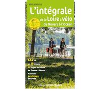 L'intégrale de la Loire à Vélo: De Nevers à l'Océan