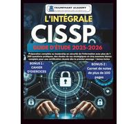 L'INTÉGRALECISSP GUIDE D'ÉTUDE 2025-2026: Préparation complète au leadership en sécurité de l'information avec plus de 1 200 questions pratiques, des ... Certification Study Guide Series)