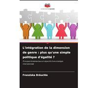 L'intégration de la dimension de genre: plus qu'une simple politique d'égalité ?