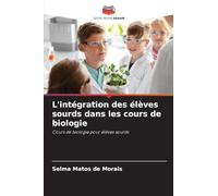 L'intégration des élèves sourds dans les cours de biologie: Cours de biologie pour élèves sourds