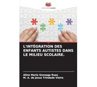 L'INTÉGRATION DES ENFANTS AUTISTES DANS LE MILIEU SCOLAIRE.
