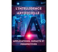 L'Intelligence Artificielle - Applications, Impacts et Perspectives: 1 (Quantique)