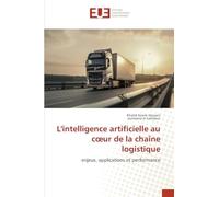 L'intelligence artificielle au c¿ur de la chaîne logistique: enjeux, applications et performance