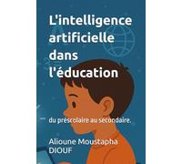 L'intelligence artificielle dans l'éducation: du préscolaire au secondaire.