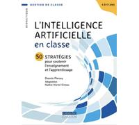 L'intelligence artificielle en classe: 50 stratégies pour soutenir l'enseignement et l'apprentissage