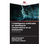L'intelligence artificielle en dentisterie conservatrice et en endodontie: Une ère émergente