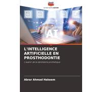 L'INTELLIGENCE ARTIFICIELLE EN PROSTHODONTIE: L'avenir de la dentisterie prothétique