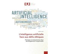 L'intelligence artificielle face aux défis éthiques: Principes et mécanismes d'un développement responsable