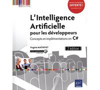 L'intelligence artificielle pour les développeurs: Concepts et implémentations en C#
