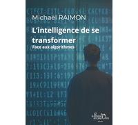 L'intelligence de se transformer: Face aux algorithmes